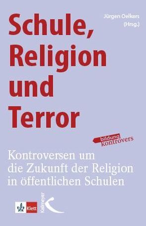 Schule, Religion und Terror von Oelkers,  Jürgen