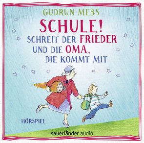 »Schule!«, schreit der Frieder, und die Oma, die kommt mit von Blumhoff,  Christiane, Dangendorf,  Leonard, Matic,  Peter, Mebs,  Gudrun