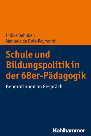 Schule und Bildungspolitik in der 68er-Pädagogik von Behnken,  Imbke, Bois-Reymond,  Manuela du