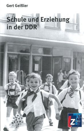 Schule und Erziehung in der DDR von Geissler,  Gert
