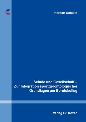 Schule und Gesellschaft – Zur Integration sportgerontologischer Grundlagen am Berufskolleg von Schulte,  Herbert