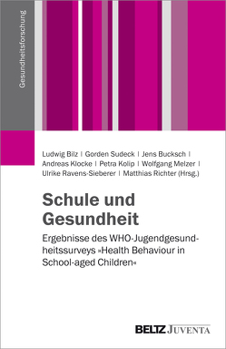 Schule und Gesundheit von Bilz,  Ludwig, Bucksch,  Jens, Klocke,  Andreas, Kolip,  Petra, Melzer,  Wolfgang, Ravens-Sieberer,  Ulrike, Richter,  Matthias, Sudeck,  Gorden