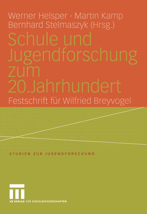 Schule und Jugendforschung zum 20. Jahrhundert von Helsper,  Werner, Kamp,  Martin, Stelmaszyk,  Bernhard