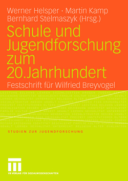 Schule und Jugendforschung zum 20. Jahrhundert von Helsper,  Werner, Kamp,  Martin, Stelmaszyk,  Bernhard