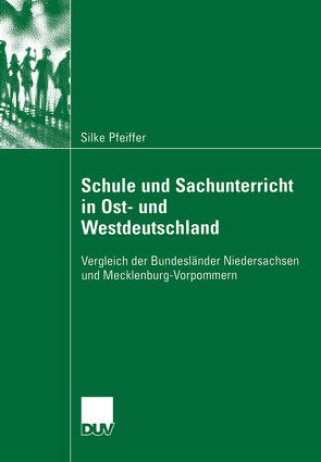 Schule und Sachunterricht in Ost- und Westdeutschland von Kaiser,  Prof. Dr. Astrid, Pfeiffer,  Silke