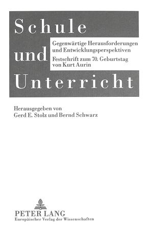 Schule und Unterricht von Schwarz,  Bernd, Stolz,  Gerd E.