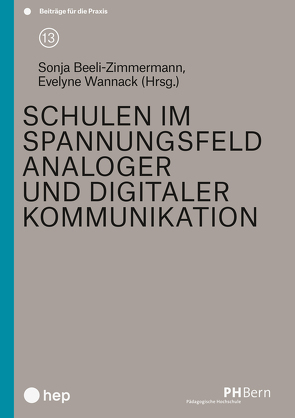 Schulen im Spannungsfeld analoger und digitaler Kommunikation von Beeli-Zimmermann,  Sonja, Wannack,  Evelyne