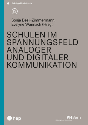 Schulen im Spannungsfeld analoger und digitaler Kommunikation (E-Book) von Beeli-Zimmermann,  Sonja, Wannack,  Evelyne