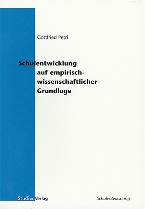 Schulentwicklung auf empirisch wissenschaftlicher Grundlage von Petri,  Gottfried