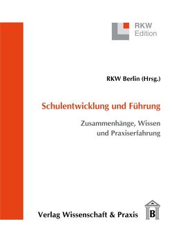 Schulentwicklung und Führung. von RKW Berlin