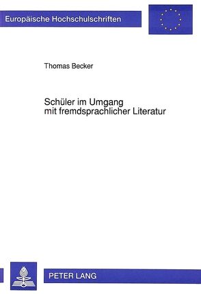Schüler im Umgang mit fremdsprachlicher Literatur von Becker,  Thomas