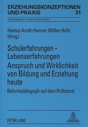 Schulerfahrungen – Lebenserfahrungen- Anspruch und Wirklichkeit von Bildung und Erziehung heute von Arndt,  Helmut, Müller-Holtz,  Henner