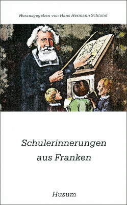 Schulerinnerungen aus Franken von Schlund,  Hans H