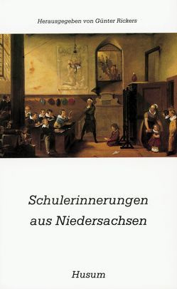Schulerinnerungen aus Niedersachsen von Rickers,  Günter