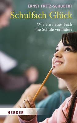 Schulfach Glück von Fritz-Schubert,  Ernst