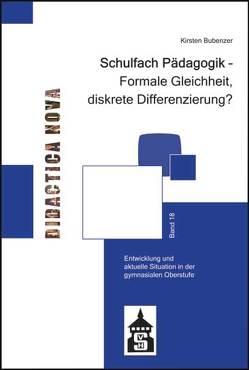 Schulfach Pädagogik – Formale Gleichheit, diskrete Differenzierung? von Bubenzer,  Kirsten