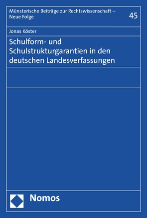 Schulform- und Schulstrukturgarantien in den deutschen Landesverfassungen von Köster,  Jonas