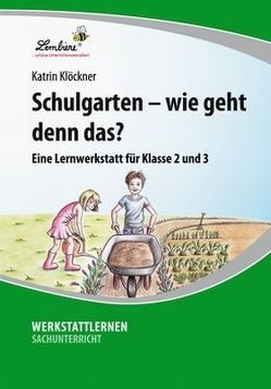 Schulgarten – wie geht denn das? von Klöckner,  Katrin