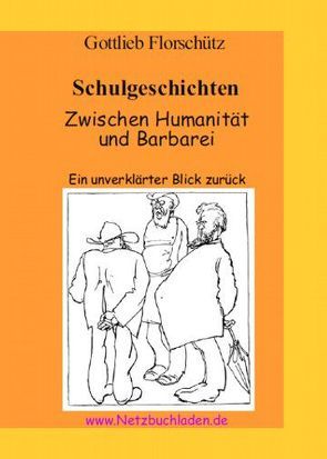 Schulgeschichten von Florschütz,  Dr. Gottlieb