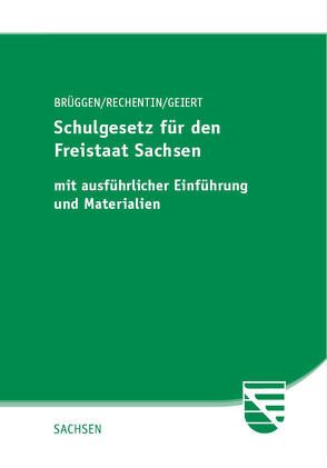 Schulgesetz für den Freistaat Sachsen von Brüggen,  Georg, Geiert,  Constanze, Rechentin,  Thomas