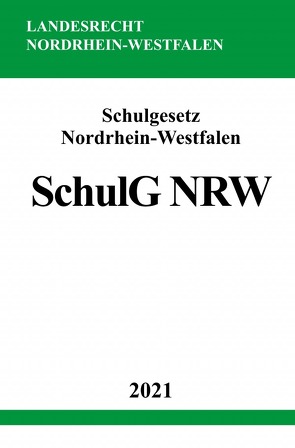 Schulgesetz Nordrhein-Westfalen (SchulG NRW) von Studier,  Ronny