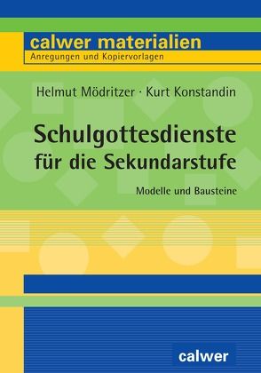Schulgottesdienste für die Sekundarstufe von Konstandin,  Kurt, Mödritzer,  Helmut