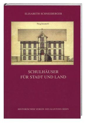 Schulhäuser für Stadt und Land von Schneeberger,  Elisabeth