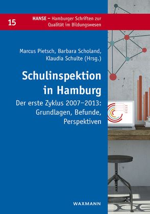 Schulinspektion in Hamburg von Altrichter,  Herbert, Brüsemeister,  Thomas, Diedrich,  Martina, Ehmke,  Timo, Ehren,  Melanie, Gärtner,  Holger, Graw,  Stephanie, Hellberg,  Angela, Köller,  Olaf, Kuhn,  Hans-Jürgen, Lemke,  Claudia, Lücken,  Markus, Maritzen,  Norbert, Müller,  Sabine, Peters,  Susanne, Petrich,  Gerrit, Pietsch,  Marcus, Rosenboom,  Norbert, Scheerens,  Jaap, Scholand,  Barbara, Schulte,  Klaudia, Schulze,  Peter, Schwippert,  Knut, Sowada,  Moritz G., Spiewak,  Martin, Ulrich,  Susanne, van den Ham,  Ann-Katrin, von Schachtmeyer,  Christiane, Zulal,  Mina