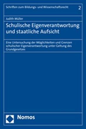 Schulische Eigenverantwortung und staatliche Aufsicht von Müller,  Judith