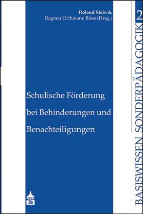 Schulische Förderung bei Behinderungen und Benachteiligungen von Orthmann Bless,  Dagmar, Stein,  Roland