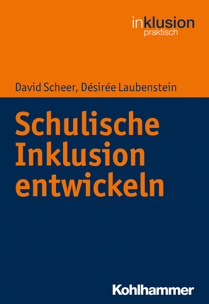 Schulische Inklusion entwickeln von Böttinger,  Traugott, Ellinger,  Stephan, Laubenstein,  Désirée, Scheer,  David