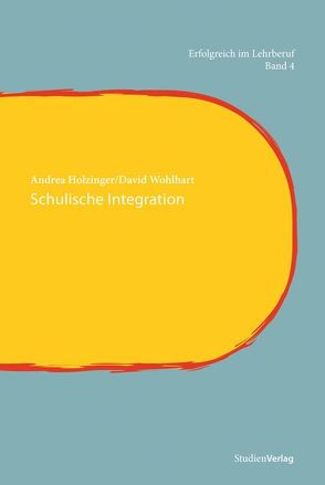 Schulische Integration von Holzinger,  Andrea, Wohlhart,  David