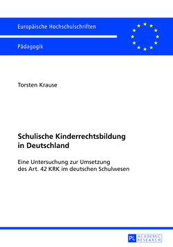 Schulische Kinderrechtsbildung in Deutschland von Krause,  Torsten