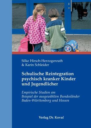 Schulische Reintegration psychisch kranker Kinder und Jugendlicher von Hirsch-Herzogenrath,  Silke, Schleider,  Karin