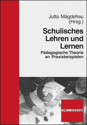 Schulisches Lehren und Lernen von Mägdefrau,  Jutta