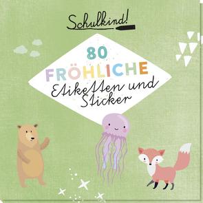 Schulkind! 80 fröhliche Etiketten und Sticker von Pattloch Verlag