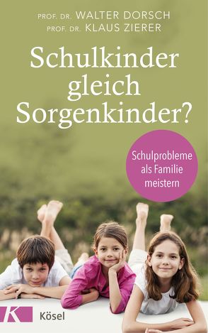 Schulkinder gleich Sorgenkinder? von Dörsch,  Walter, Zierer,  Klaus