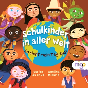 Schulkinder in aller Welt von da Cruz,  Carlos, Mikama,  Anniina