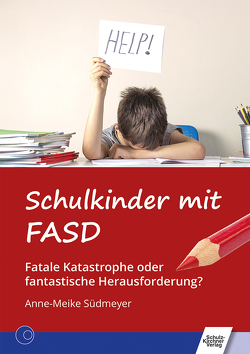 Schulkinder mit FASD von Südmeyer,  Anne-Meike