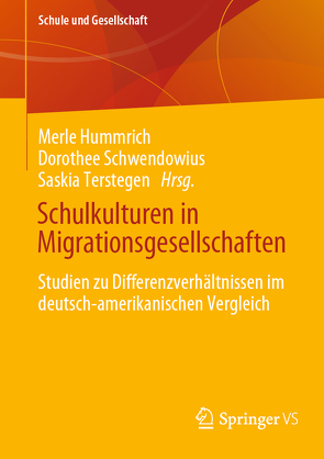 Schulkulturen in Migrationsgesellschaften von Hummrich,  Merle, Schwendowius,  Dorothee, Terstegen,  Saskia