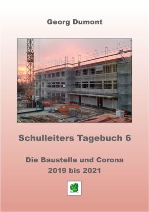 Schulleiters Tagebuch 6 von Dumont,  Georg