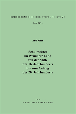 Schulmeister im Weimarer Land von der Mitte des 16. Jahrhunderts bis zum Anfang des 20. Jahrhunderts von Marx,  Axel