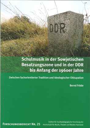 Schulmusik in der Sowjetischen Besatzungszone und in der DDR bis Anfang der 1960er Jahre von Fröde,  Bernd, Riemer,  Franz