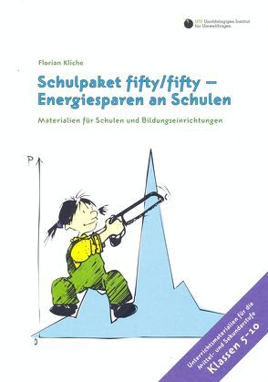 Schulpaket fifty/ fifty- Energiesparen an Schulen von Kliche,  Florian