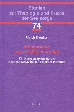 Schulpastoral und religiöse Pluralität von Kumher,  Ulrich