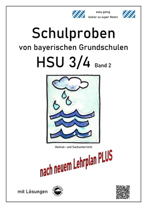 Schulproben von bayerischen Grundschulen HSU 3/4 Band 2 mit ausführlichen Lösungen nach LehrplanPLUS von Arndt,  Claus, Schmid,  Heinrich
