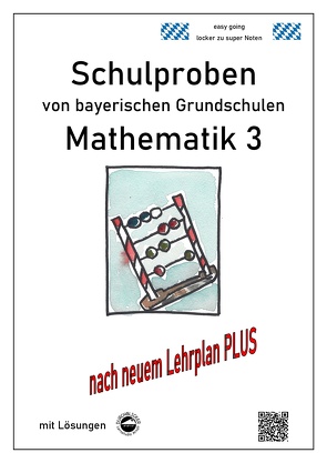 Schulproben von bayerischen Grundschulen – Mathematik 3 mit ausführlichen Lösungen von Arndt,  Claus, Schmid,  Heinrich