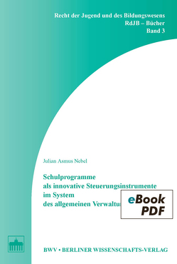 Schulprogramme als innovative Steuerungsinstrumente im System des allgemeinen Verwaltungsrechts von Nebel,  Julian Asmus