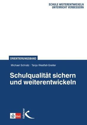 Schulqualität sichern und weiterentwickeln von Priebe,  Botho, Schratz,  Michael, Westfall-Greiter,  Tanja