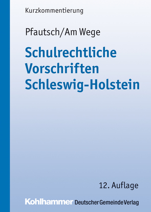 Schulrechtliche Vorschriften Schleswig-Holstein von Am Wege,  Hans Joachim, Pfautsch,  Reinhart